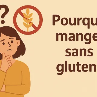 Pourquoi manger sans gluten – guide médical complet 2026